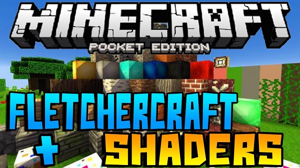 Шейдеры fletchercraft для Minecraft PE 0.13.0/0.13.1/0.13.2